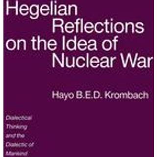 Hegelian Reflections on the Idea of Nuclear War