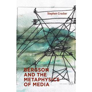 Bergson and the Metaphysics of Media