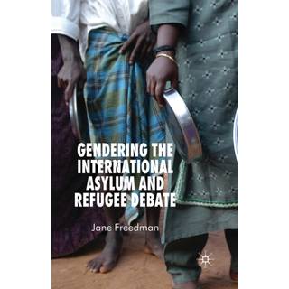 Gendering the International Asylum and Refugee Debate