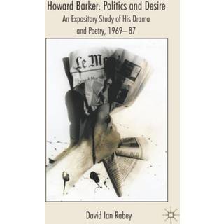 Howard Barker: Politics and Desire