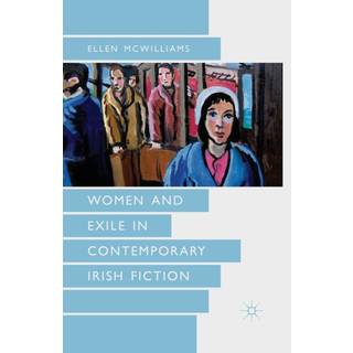 Women and Exile in Contemporary Irish Fiction