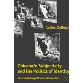 Chicana/o Subjectivity and the Politics of Identity
