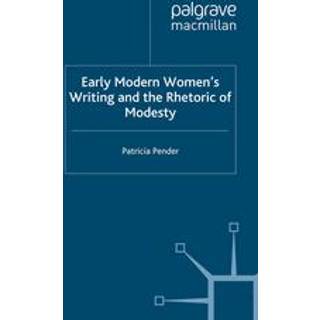 Early Modern Women's Writing and the Rhetoric of Modesty