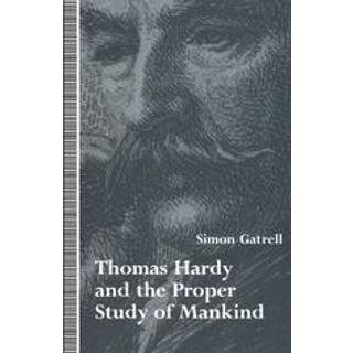 Thomas Hardy and the Proper Study of Mankind