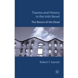 Trauma and History in the Irish Novel