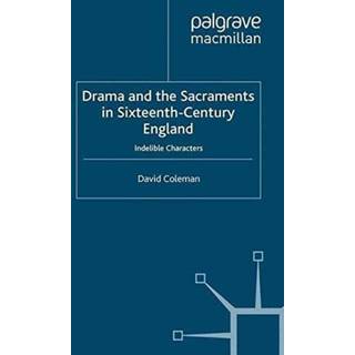 Drama and the Sacraments in Sixteenth-Century England