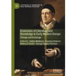 Economies of Literature and Knowledge in Early Modern Europe