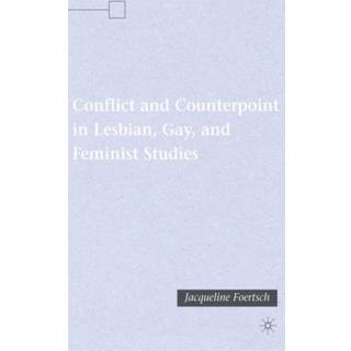 Conflict and Counterpoint in Lesbian, Gay, and Feminist Studies