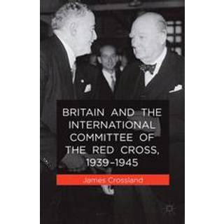 Britain and the International Committee of the Red Cross, 1939-1945