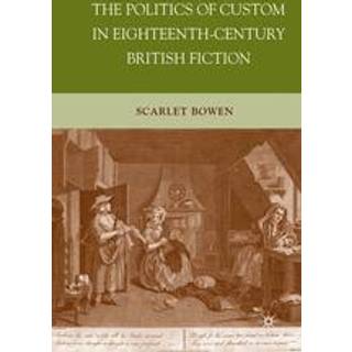 The Politics of Custom in Eighteenth-Century British Fiction