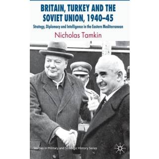 Britain, Turkey and the Soviet Union, 1940–45