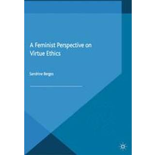 A Feminist Perspective on Virtue Ethics