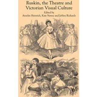 Ruskin, the Theatre and Victorian Visual Culture
