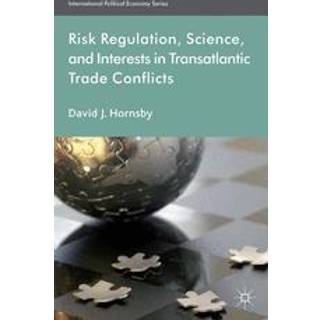 Risk Regulation, Science, and Interests in Transatlantic Trade Conflicts