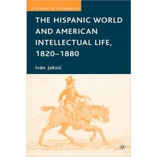 The Hispanic World and American Intellectual Life, 1820–1880