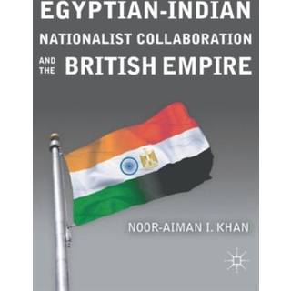 Egyptian-Indian Nationalist Collaboration and the British Empire