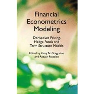 Financial Econometrics Modeling: Derivatives Pricing, Hedge Funds and Term Structure Models