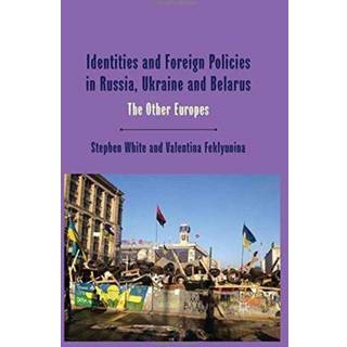 Identities and Foreign Policies in Russia, Ukraine and Belarus