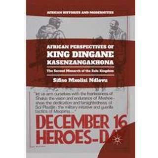 African Perspectives of King Dingane kaSenzangakhona