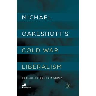 Michael Oakeshott’s Cold War Liberalism