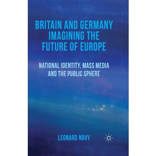 Britain and Germany Imagining the Future of Europe