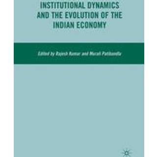 Institutional Dynamics and the Evolution of the Indian Economy