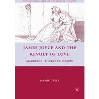 James Joyce and the Revolt of Love