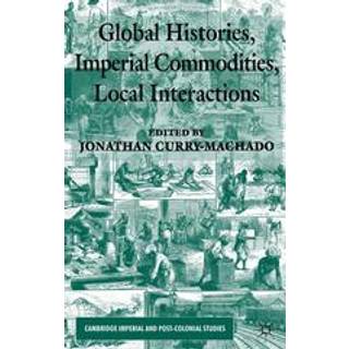 Global Histories, Imperial Commodities, Local Interactions