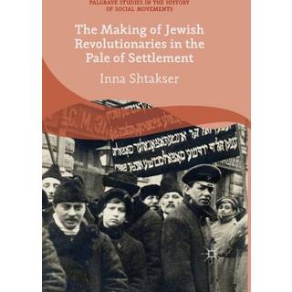 The Making of Jewish Revolutionaries in the Pale of Settlement