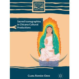 Sacred Iconographies in Chicana Cultural Productions