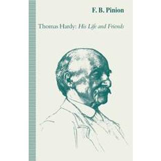 Thomas Hardy: His Life and Friends