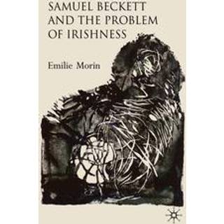 Samuel Beckett and the Problem of Irishness