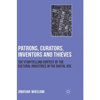 Patrons, Curators, Inventors and Thieves