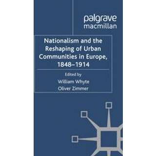 Nationalism and the Reshaping of Urban Communities in Europe, 1848-1914