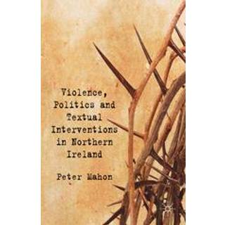 Violence, Politics and Textual Interventions in Northern Ireland