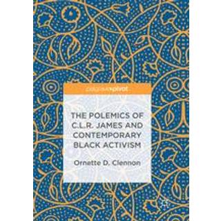 The Polemics of C.L.R. James and Contemporary Black Activism