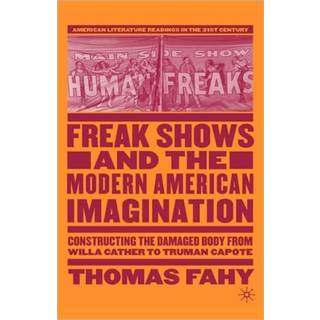Freak Shows and the Modern American Imagination