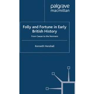 Folly and Fortune in Early British History