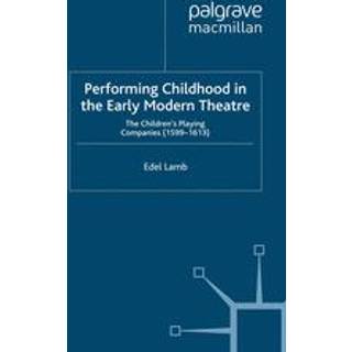 Performing Childhood in the Early Modern Theatre