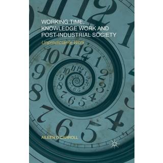 Working Time, Knowledge Work and Post-Industrial Society