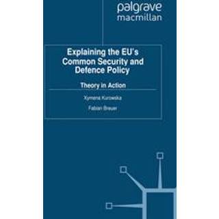 Explaining the EU's Common Security and Defence Policy