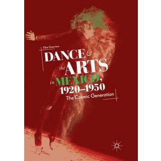 Dance and the Arts in Mexico, 1920-1950