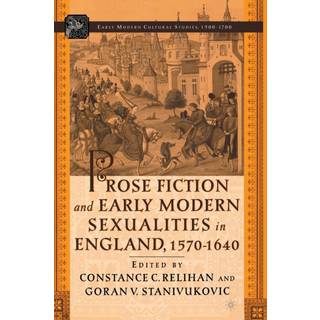 Prose Fiction and Early Modern Sexuality,1570-1640
