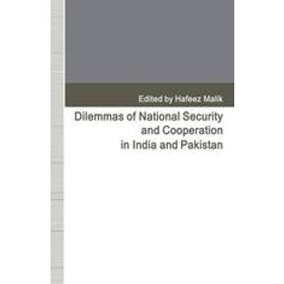 Dilemmas of National Security and Cooperation in India and Pakistan
