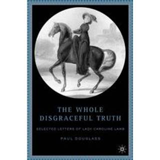 The Whole Disgraceful Truth