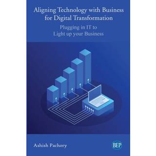 Aligning Technology with Business for Digital Transformation