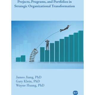 Projects, Programs, and Portfolios in Strategic Organizational Transformation
