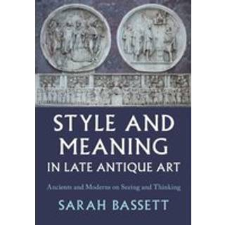 Style and Meaning in Late Antique Art