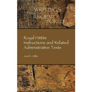 Royal Hittite Instructions and Related Administrative Texts