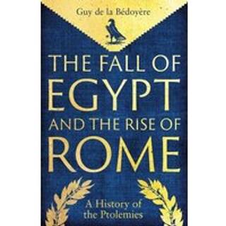 The Fall of Egypt and the Rise of Rome